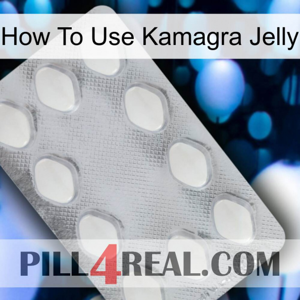 How To Use Kamagra Jelly 16